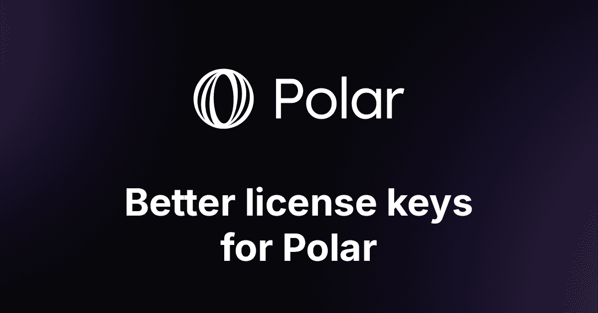 Better license keys for Polar purchases
