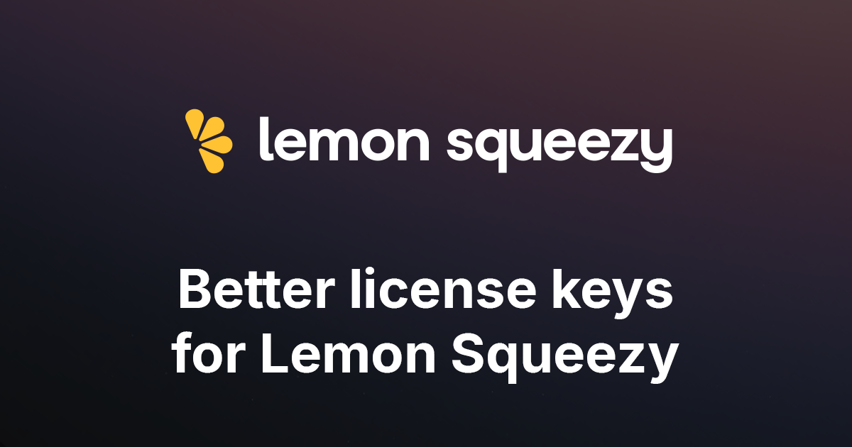 Better license keys for Lemon Squeezy purchases | Keyforge